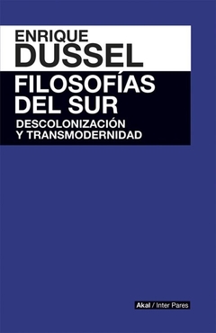 FILOSOFIAS DEL SUR. DESCOLONIZACION Y TRANSMODERNIDAD en internet