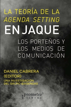 TEORIA DE LA AGENDA SETTING EN JAQUE, LA