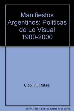 MANIFIESTOS ARGENTINOS. POLITICAS DE LO VISUAL