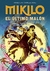 MIKILO EL ULTIMO MALON