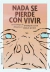 NADA SE PIERDE CON VIVIR