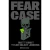 FEAR CASE