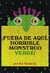 ¡FUERA DE AQUI, HORRIBLE MONSTRUO VERDE !