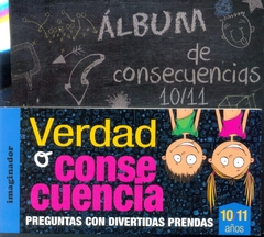 Verdad o consecuencia 10/11 años