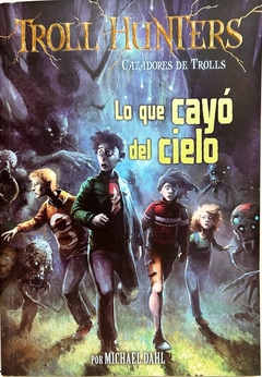 Troll Hunters 1. Lo que cayo del cielo