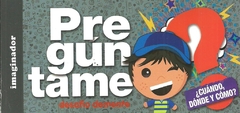 PREGUNTAME: ¿CUANDO DONDE Y COMO?