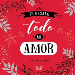 Te regalo todo mi amor