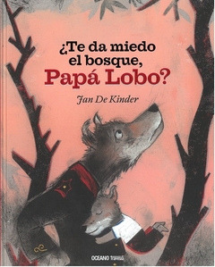 Te da miedo el bosque, Papa Lobo?