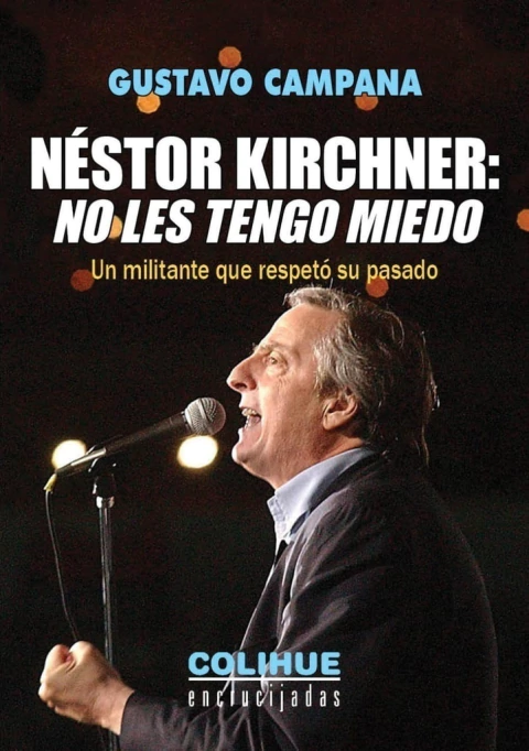 Nestor Kirchner: No les tengo miedo