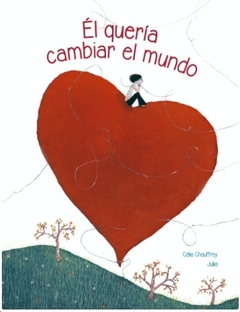 El queria cambiar al mundo