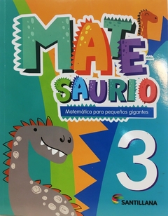MATESAURIO 3 - MATEMATICA PARA PEQUEÑOS GIGANTES