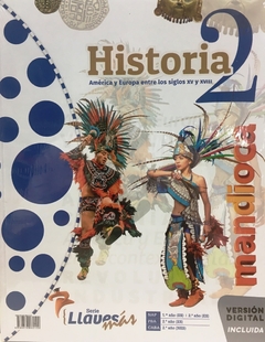 HISTORIA 2 - SERIE LLAVES MAS - AMERICA Y EUROPA ENTRE LOS SIGLOS XV Y XIII