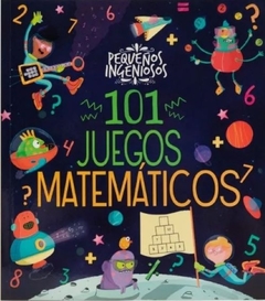 101 JUEGOS MATEMATICOS - PEQUEÑOS INGENIOSOS