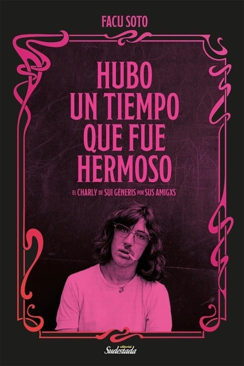 HUBO UN TIEMPO QUE FUE HERMOSO - EL CHARLY DE SUI GENERIS POR SUS AMIGXS