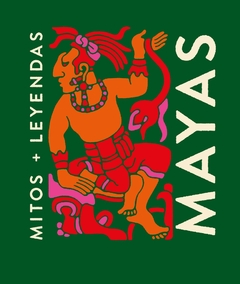 MAYAS mitos + leyendas
