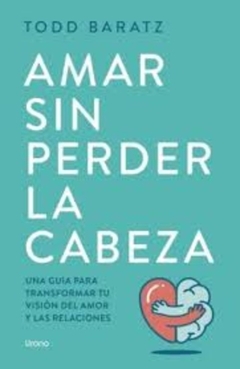 AMAR SIN PERDER LA CABEZA