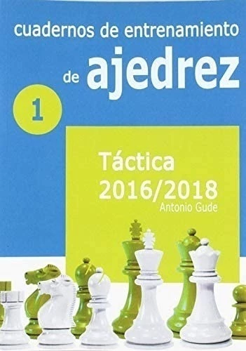 Cuadernos de entrenamiento de ajedrez 1 - Tactica 2016-2018