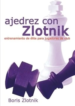 Ajedrez con Zlotnik - Entrenamiento de elite para jugadores de club