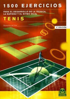 1500 Ejercicios TENIS Para El Desarrollo de La Tecnica y Rapidez