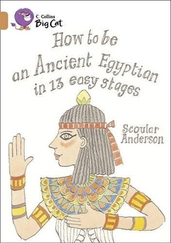 HOW TO BE AN ACIENT EGIPTIAN - BAND 12 - Big Cat