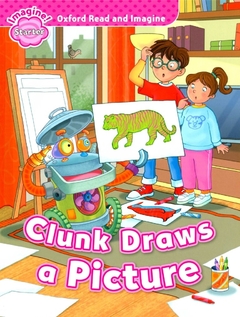 OXFORD READ AND IMAGINE STARTER: Clunk Draws a Picture