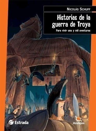 HISTORIAS DE LA GUERRA DE TROYA para vivir una y mil aventuras 2da ED