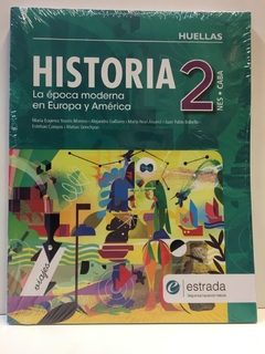 HISTORIA 2 NES - HUELLAS LA EPOCA MODERNA EN EUROPA Y AMERIC