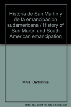 HISTORIA DE SAN MARTIN Y DE LA EMANCIPACION SUDAMERICANA