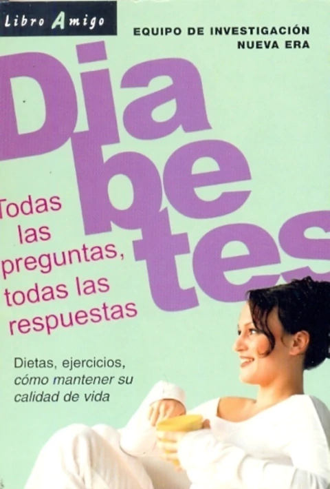 DIABETES . TODAS LAS PREGUNTAS , TODAS LAS RESPUESTAS