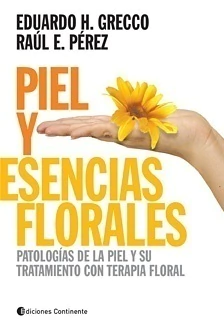 PIEL Y ESENCIAS FLORALES .PATOLOGIAS DE LA PIEL Y SU TRATAMIENTO CON TERAPIA FLORAL