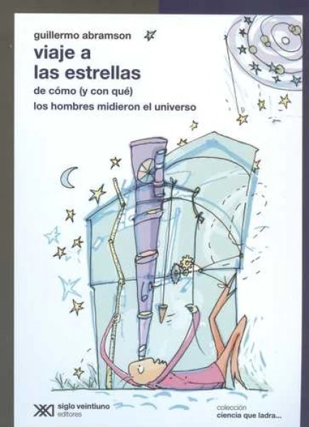 Viaje a las estrellas. De cómo (y con qué) los hombres midieron el Universo