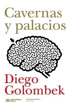 Cavernas y palacios. En busca de la conciencia en el cerebro.