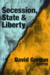 Secession, State & Liberty