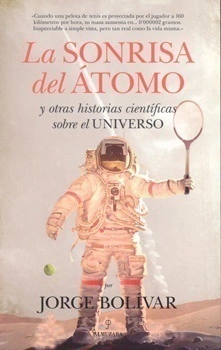 SONRISA DEL ATOMO Y OTRAS HISTORIAS CIENTIFICAS SOBRE EL UNIVERSO, LA