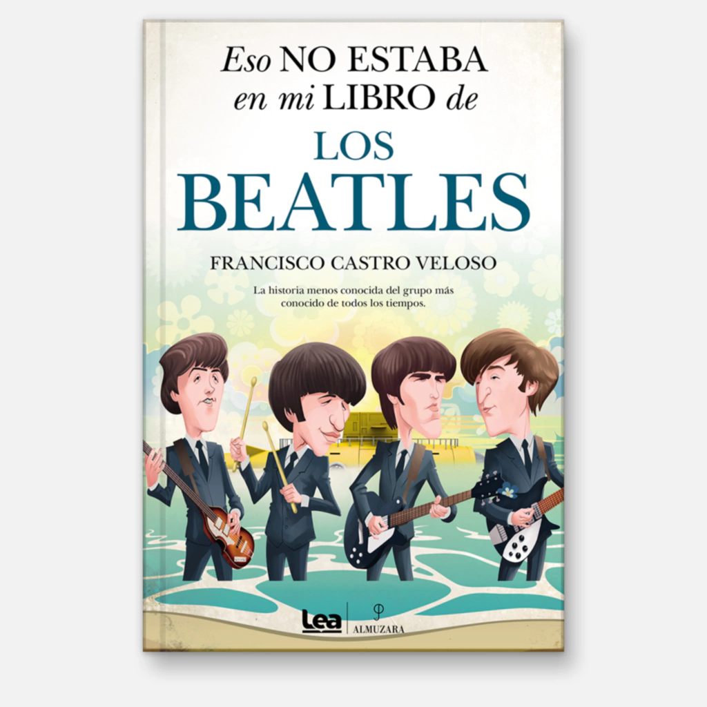 Eso no estaba en mi libro de los Beatles - Francisco Castro Veloso