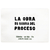 Afiche "La obra es sobra del proceso" Imprenta Rescate