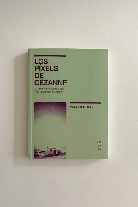 Los píxels de Cézanne y otras impresiones sobre mis afinidades artísticas (Wim Wenders)