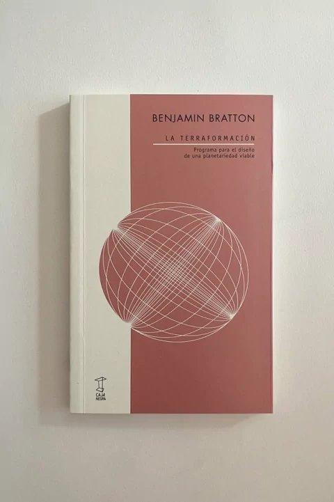 La terraformación. Programa para el diseño de una planetariedad viable (Benjamin Bratton)