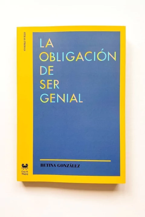 La obligación de ser genial (Betina González)