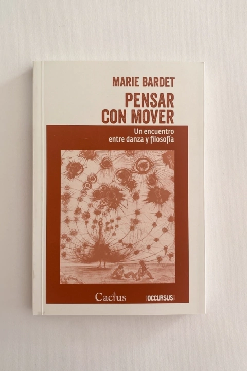 Pensar con mover. Un encuentro entre danza y filosofía (Marie Bardet)