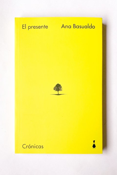El presente. Crónicas (Ana Basualdo)