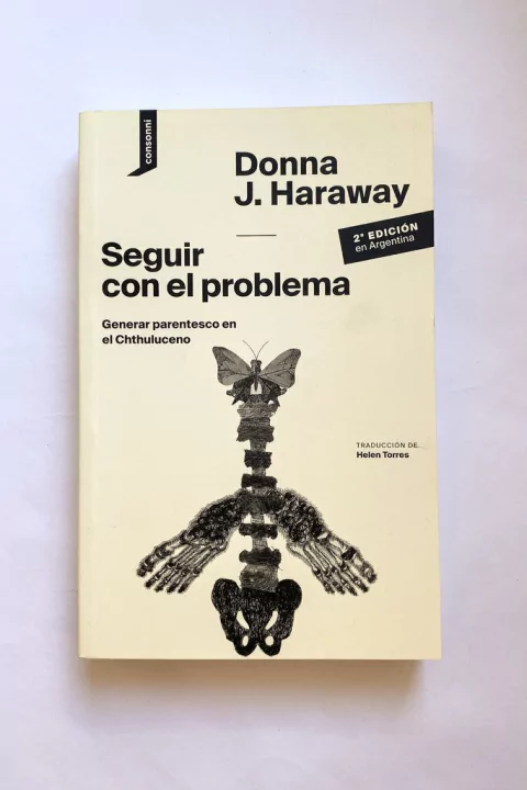 Seguir con el problema. Generar parentesco en el Chthuluceno (Donna Haraway)