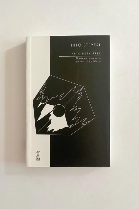 Arte Duty Free. El arte en la era de la guerra civil planetaria (Hito Steyerl)