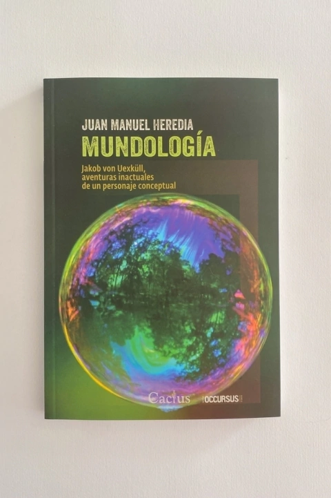 Mundología. Jakob von Uexküll, aventuras inactuales de un personaje conceptual (Juan Manuel Heredia)