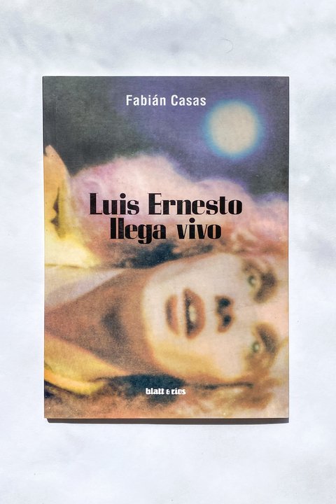 Luis Ernesto llega vivo (Fabián Casas)