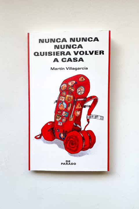 Nunca nunca nunca quisiera volver a casa (Martín Villagarcía)