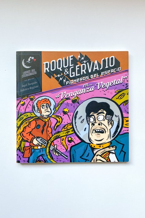 Roque y Gervasio, pioneros del espacio. "Venganza Vegetal" (Ángel Mosquito y Federico Reggiani)