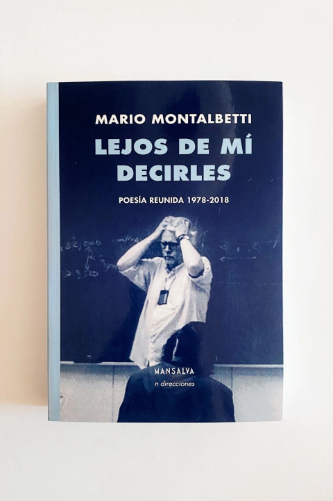 Lejos de mí decirles. Poesía reunida 1978-2018 (Mario Montalbetti)