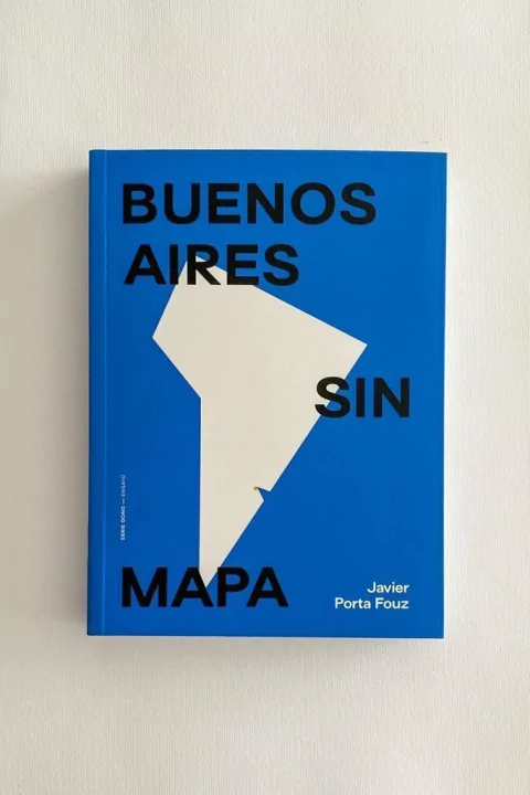 Buenos Aires sin mapa (Javier Porta Fouz)