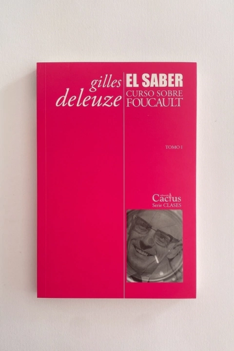 El saber. Curso sobre Foucault. Tomo I (Gilles Deleuze)